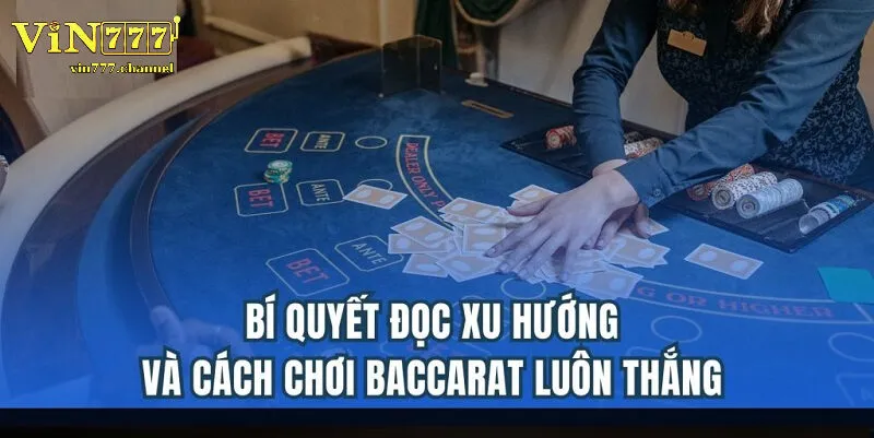 Hướng dẫn luật chơi Baccarat dành cho người mới bắt đầu