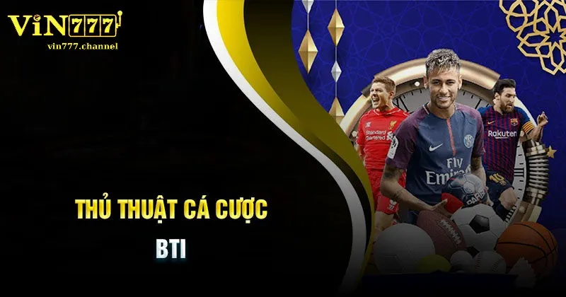 Mẹo Cá Cược Hiệu Quả Tại BTI Sports