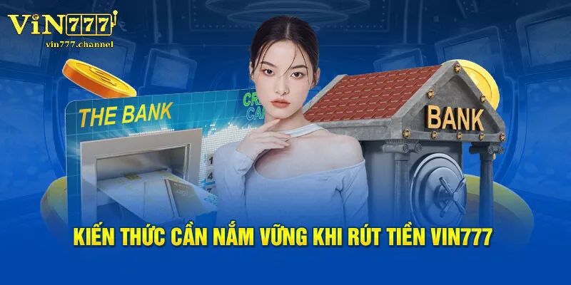 Những Lưu Ý Khi Rút Tiền Vin777 Để Tránh Sai Lầm