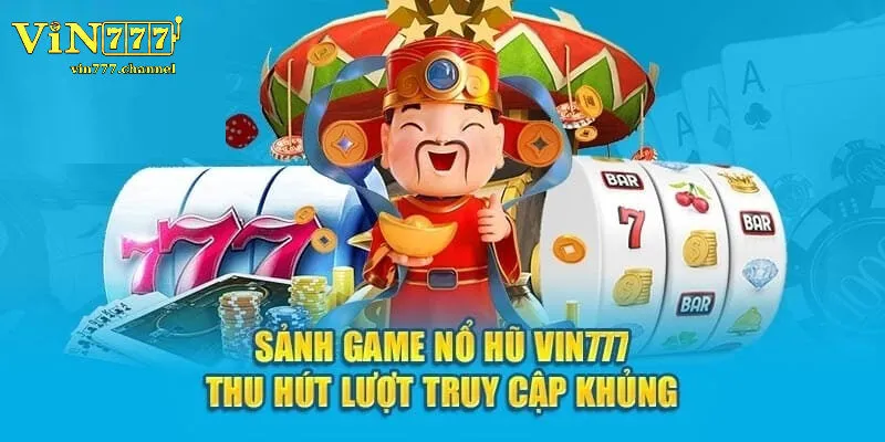 Tại Sao Nên Chọn Nổ Hũ Vin777?