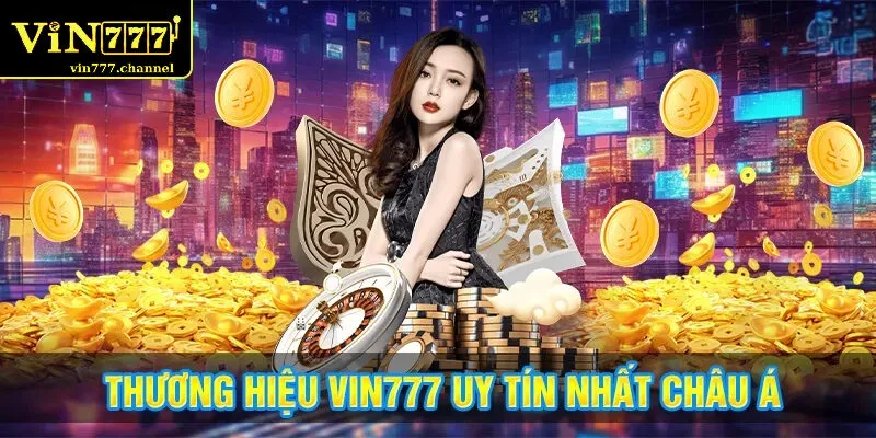 Vin777 - Thương Hiệu Uy Tín Hàng Đầu Châu Á
